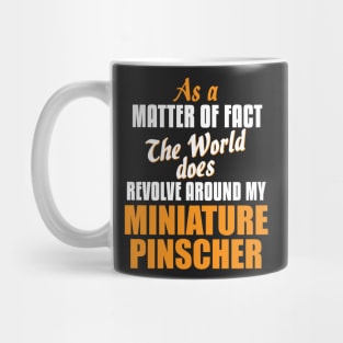 Actually World Revolves Around My Miniature Pinscher T-Shirt Mug